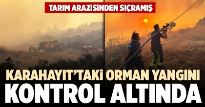 KARAHAYIT’TAKİ ORMAN YANGINI KONTROL ALTINDA