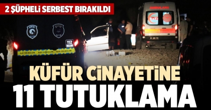 KÜFÜR CİNAYETİNE 11 TUTUKLAMA