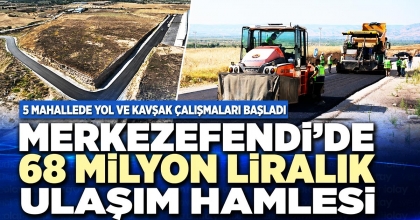 MERKEZEFENDİ'DE 68 MİLYON LİRALIK ULAŞIM HAMLESİ