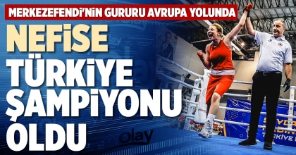 NEFİSE TÜRKİYE ŞAMPİYONU OLDU