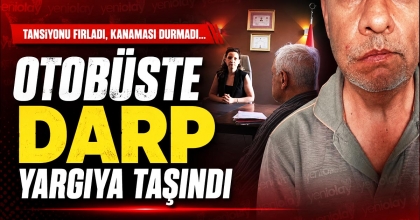 OTOBÜSTE DARP YARGIYA TAŞINDI