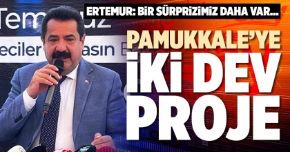 PAMUKKALE’YE İKİ DEV PROJE 