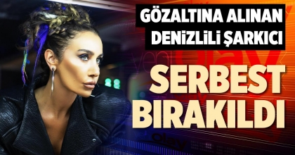 GÖZALTINA ALINAN DENİZLİLİ ŞARKICI SERBEST BIRAKILDI