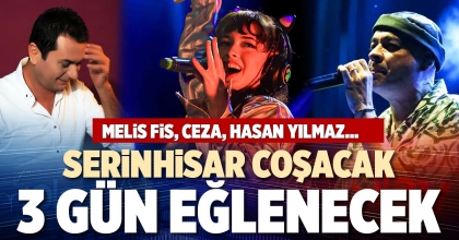 SERİNHİSAR COŞACAK, 3 GÜN EĞLENECEK