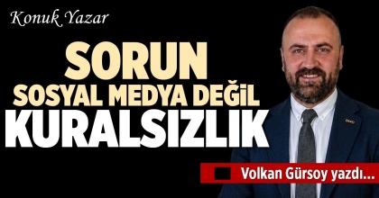 SORUN SOSYAL MEDYA DEĞİL KURALSIZLIK
