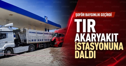 TIR AKARYAKIT İSTASYONUNA DALDI