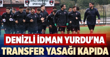 DENİZLİ İDMAN YURDU'NA TRANSFER YASAĞI KAPIDA