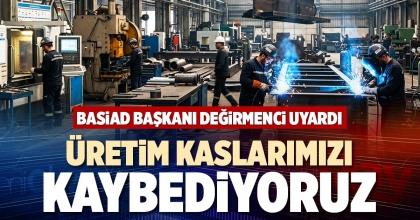 ÜRETİM KASLARIMIZI KAYBEDİYORUZ