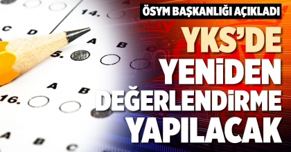 YKS’DE YENİDEN DEĞERLENDİRME YAPILACAK