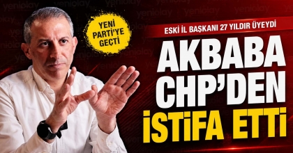 AKBABA CHP’DEN İSTİFA ETTİ