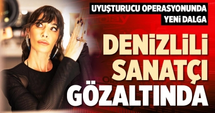 DENİZLİLİ SANATÇI GÖZALTINDA