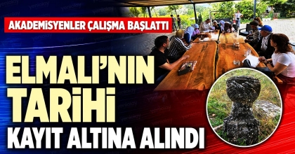 ELMALI’NIN TARİHİ KAYIT ALTINA ALINDI