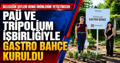PAÜ VE TRİPOLİUM İŞBİRLİĞİYLE GASTRO BAHÇE KURULDU