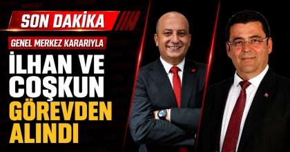 İLHAN VE COŞKUN GÖREVDEN ALINDI