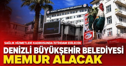 DENİZLİ BÜYÜKŞEHİR BELEDİYESİ MEMUR ALACAK