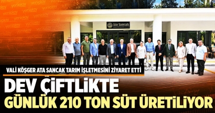 DEV ÇİFTLİKTE GÜNLÜK 210 TON SÜT ÜRETİLİYOR
