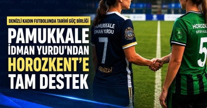 PAMUKKALE İDMAN YURDU'NDAN HOROZKENT’E TAM DESTEK