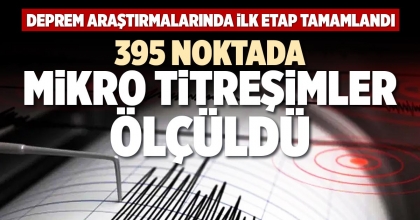 395 NOKTADA MİKRO TİTREŞİMLER ÖLÇÜLDÜ