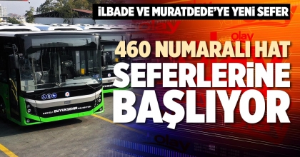 460 NUMARALI HAT SEFERLERİNE BAŞLIYOR