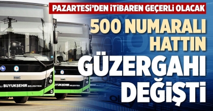 500 NUMARALI HATTIN GÜZERGAHI DEĞİŞTİ