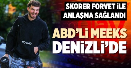 ABD’Lİ MEEKS DENİZLİ’DE