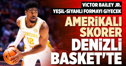 AMERİKALI SKORER DENİZLİ BASKET'TE