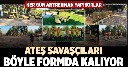 ATEŞ SAVAŞÇILARI BÖYLE FORMDA KALIYOR