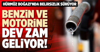 BENZİN VE MOTORİNE DEV ZAM GELİYOR!