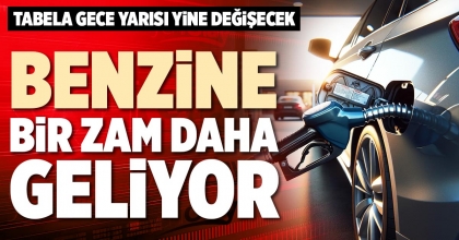 BENZİNE BİR ZAM DAHA GELİYOR