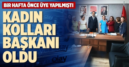 KADIN KOLLARI BAŞKANI OLDU