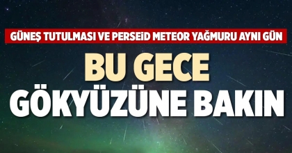 BU GECE GÖKYÜZÜNE BAKIN