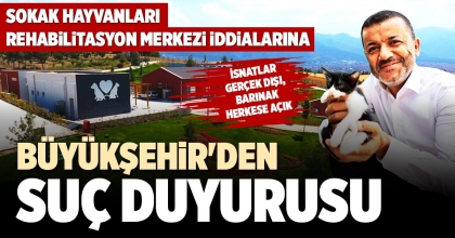 BÜYÜKŞEHİR'DEN SUÇ DUYURUSU