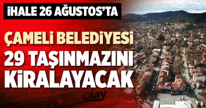 ÇAMELİ BELEDİYESİ 29 TAŞINMAZINI KİRALAYACAK