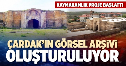ÇARDAK’IN GÖRSEL ARŞİVİ OLUŞTURULUYOR