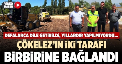 ÇÖKELEZ’IN İKİ TARAFI BİRBİRİNE BAĞLANDI