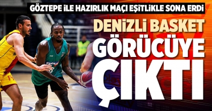 DENİZLİ BASKET GÖRÜCÜYE ÇIKTI