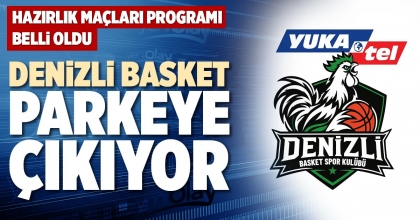 DENİZLİ BASKET PARKEYE ÇIKIYOR