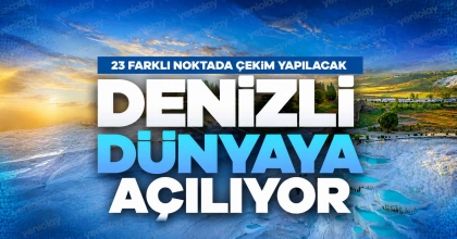 DENİZLİ DÜNYAYA AÇILIYOR