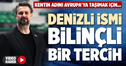 DENİZLİ İSMİ BİLİNÇLİ BİR TERCİH
