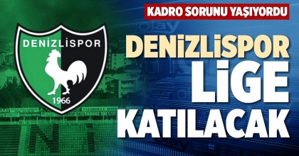 DENİZLİSPOR LİGE KATILACAK