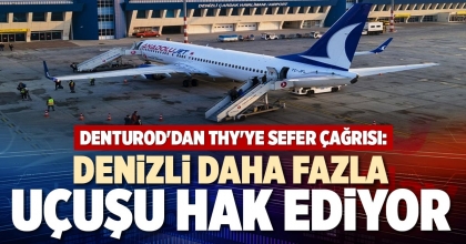 DENİZLİ DAHA FAZLA UÇUŞU HAK EDİYOR