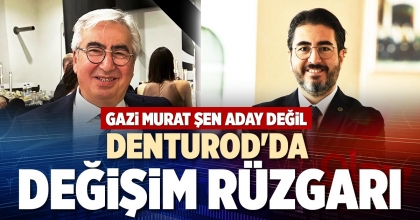 DENTUROD'DA DEĞİŞİM RÜZGARI