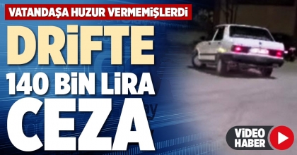 DRİFTE 140 BİN LİRA CEZA