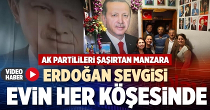ERDOĞAN SEVGİSİ EVİN HER KÖŞESİNDE