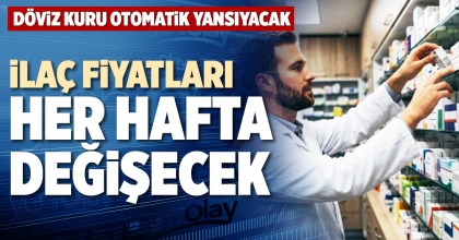 İLAÇ FİYATLARI HER HAFTA DEĞİŞECEK
