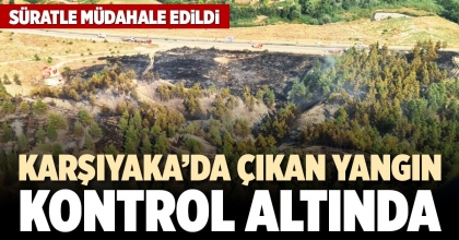 KARŞIYAKA’DA ÇIKAN YANGIN KONTROL ALTINDA