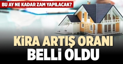 KİRA ARTIŞ ORANI BELLİ OLDU