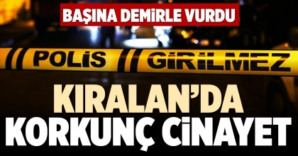 KIRALAN’DA KORKUNÇ CİNAYET
