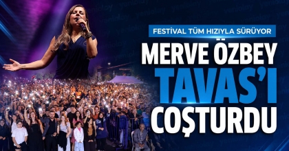 MERVE ÖZBEY TAVAS’I COŞTURDU