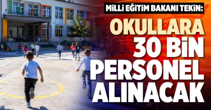 OKULLARA 30 BİN PERSONEL ALINACAK